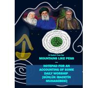 A Saint Can be MOUNTAINS LIKE PEGS - NOTEPAD FOR AN ACCOUNTING OF SOME DAILY WORSHIP [GÜNLÜK İBADETİN MUHASEBESİ]