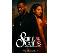 A Saint For My Scars: A Urban Love Redemption Novel: 1 (A Urban Redeption Love Story)