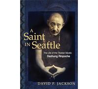 A Saint in Seattle: The Life of the Tibetan Mystic Dezhung Rinpoche