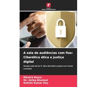 A sala de audiências com fios: Ciberética ética e justiça digital: Navegar pelas leis de TI, ética cibernética e justiça num mundo conectado
