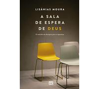 A sala de espera de Deus: O caminho do desespero para a esperança