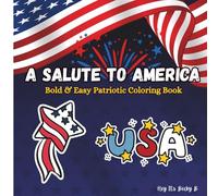 A Salute To America 4th of July Themed Coloring Book: Stress Relieving Coloring Book for Adults and Teens, Bold and Easy Designs for Relaxation