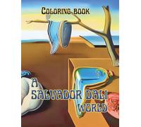 A Salvador Dali World: Coloring book 68 coloring pages by Dianadellia (Traveling Coloring Books)