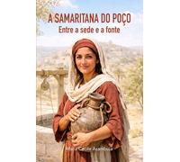 A Samaritana do Poço: Entre a sede e a fonte