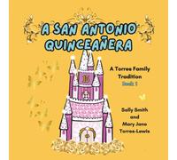 A San Antonio Quinceañera: A Torres Family Tradition (Torres Family Adventures)