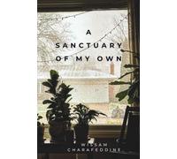 A Sanctuary of My Own: Practical Strategies for Peace, Purpose, and Freedom in a Demanding World: Break Free from Toxic Systems, Reclaim Your Time, and Build a Life You Don’t Need to Escape