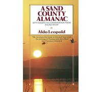 A Sand County Almanac: With Essays on Conservation from Round River (Outdoor Essays & Reflections)
