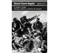A sangre y fuego: Héroes, bestias y mártires de España (El libro de bolsillo - Bibliotecas de autor - Biblioteca Chaves Nogales)