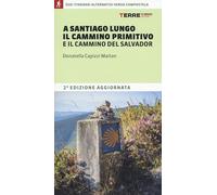 A Santiago lungo il Cammino Primitivo e il Cammino del Salvador. Due partenze alternative verso Compostela (Percorsi)