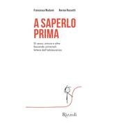 A saperlo prima. Di sesso, amore e altre faccende universali: lettere dall'adolescenza (Rizzoli Illustrati)