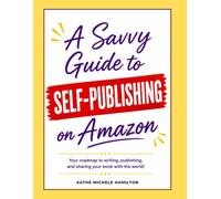 A Savvy Guide to Self-Publishing on Amazon