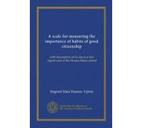 A scale for measuring the importance of habits of good citizenship: with description of its use in a new report card at the Horace Mann school