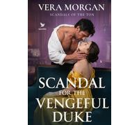 A Scandal for the Vengeful Duke: A Historical Steamy Regency Romance Novel (Scandals of the Ton)