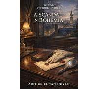 A Scandal in Bohemia: A Sherlock Holmes Short Story with Summary, Context, and Commentary