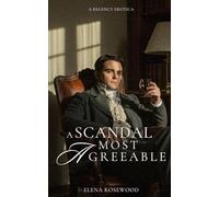 A Scandal Most Agreeable: A Regency Erotica (Regency Romp of Improper Proportions)