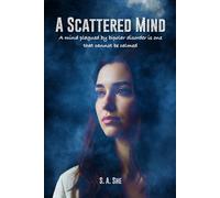 A Scattered Mind A Mind Plagued By Bipolar Disorder Is One That Cannot Be Calmed