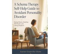 A Schema Therapy Self-Help Guide to Avoidant Personality Disorder: Easing Shame, Quieting Self-Doubt, and Letting People In (The Quiet Distance)