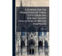 A Scheme for the Demolition of Three City Churches Volume Talbot Collection of British Pamphlets