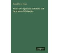 A School Compendium of Natural and Experimental Philosophy