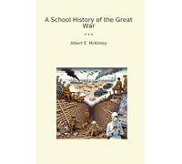 A School History of the Great War (Classic Books)