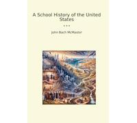 A School History of the United States (Classic Books)
