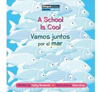 A School Is Cool / Vamos Juntos Por El Mar (Under the Sea Bilingual / Bilingüe Bajo El Mar)