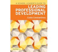 A School Leader's Guide to Leading Professional Development