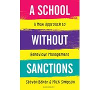 A School Without Sanctions: A new approach to behaviour management
