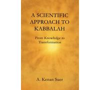 A Scientific Approach to Kabbalah: From Knowledge to Transformation