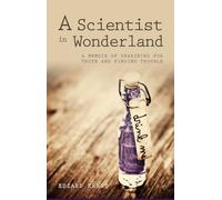 A Scientist in Wonderland: A Memoir of Searching for Truth and Finding Trouble