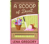 A Scoop of Deceit: 7 (Coffee & Cream Café Mysteries)