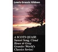 A Scots Quair: Sunset Song Cloud Howe & Grey Granite (worlds Class