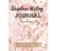 A Scripture Writing Journal: Writing out Scripture to deepen your belief one verse at a time