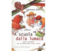 A scuola dalla lumaca. Idee e proposte per un'educazione fatta a mano (Educare21)