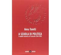 A scuola di politica. Il modello comunista di Frattocchie (1944-1993) (Percorsi Laterza)