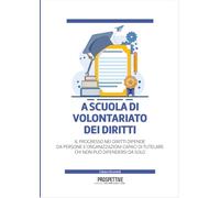 A scuola di volontariato dei diritti. Il progresso nei diritti dipende da persone e organizzazioni capaci di tutelare chi non può difendersi da solo