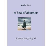 A Sea of absence: A visual diary of grief