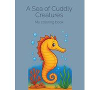 A Sea of Cuddly Creatures - coloring book for kids (English Edition): Bring the underwater world to life with every page (Lin & Lune-EN)