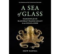 A Sea of Glass: Searching for the Blaschkas' Fragile Legacy in an Ocean at Risk: 13 (Organisms and Environments)