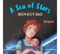 A Sea of Stars - Biển đầy sao: A Vietnamese English bilingual book (dad and son edition). Βedtime story, babywearing, bioluminescent beach (Vietnamese Bilingual Books - Fostering Creativity in Kids)