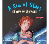 A Sea of Stars - Et hav av stjerner: A Norwegian English bilingual book (dad and daughter edition). Βedtime story, babywearing, bioluminescent beach ... Books - Fostering Creativity in Kids)