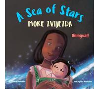 A Sea of Stars - More zvijezda: A Bosnian - English bilingual children's book (girl edition). Βedtime story, babywearing, bioluminescence. (Bosnian Bilingual Books - Fostering Creativity in Kids)