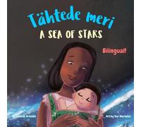 A Sea of Stars - Tähtede meri: An Estonian - English bilingual children's book (boy edition). Βedtime story, babywearing, bioluminescence. (Estonian Bilingual Books - Fostering Creativity in Kids)
