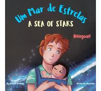 A Sea of Stars - Um Mar de Estrelas: A Brazilian Portuguese English bilingual book (dad and son edition). Βedtime story, babywearing, bioluminescent beach