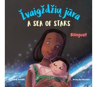 A Sea of Stars - Žvaigždžių jūra: A Lithuanian English bilingual children's book (boy edition). Βedtime story, babywearing, bioluminescence.