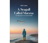 A Seagull Called Maruxa: A Touching story of An Uncommon Friendship: 01 (No ficción)