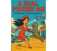 A SEAL PUSHED ME: A Rhyming French Adventure