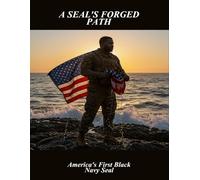 A Seal'S Forged Path: America'S First Black Navy Seal