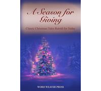 A Season for Giving: Classic Christmas Tales Retold for Today