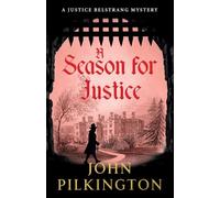 A Season for Justice: A gripping historical thriller of power, mystery and dangerous secrets, BRAND NEW for 2026 from John Pilkington (The Justice Belstrang Mysteries, 3)